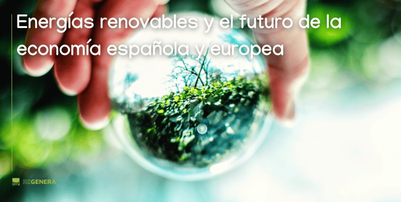 Energías Renovables y el futuro de la economía española y europea